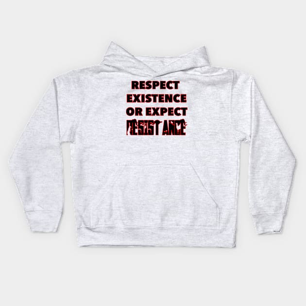 Respect Existence or Expect Resistance - Animal Rights Kids Hoodie by RichieDuprey